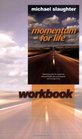 Momentum for Life Workbook Biblical Principles for Sustaining Physical Health Personal Integrity and Strategic Focus