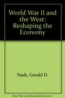 World War II and the West Reshaping the Economy