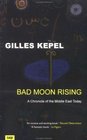 Bad Moon Rising A Chronicle of the Middle East Today