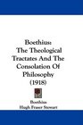 Boethius The Theological Tractates And The Consolation Of Philosophy