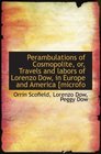Perambulations of Cosmopolite or Travels and labors of Lorenzo Dow in Europe and America microfo