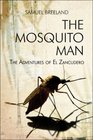 The Mosquito Man: The Adventures of El Zancudero