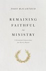 Remaining Faithful in Ministry 9 Essential Convictions for Every Pastor