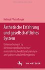 Asthetische Erfahrung und gesellschaftliches System Untersuchungen zu Methodenproblemen e materialist Literaturanalyse am Spatwerk Walter Benjamins