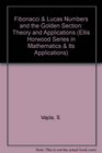 Fibonacci and Lucas Numbers and the Golden Section: Theory and Application (Mathematics and Its Applications (Ellis Horwood Ltd))