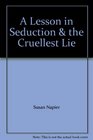 A Lesson in Seduction  the Cruellest Lie