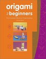 Origami for Beginners The Creative World of Paper Folding