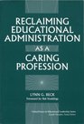 Reclaiming Educational Administration As a Caring Profession