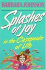 Splashes Of Joy In The Cesspools Of Life