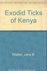 Exodid Ticks of Kenya