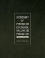 Dictionary of Petroleum Exploration Drilling and Production