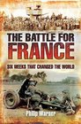 BATTLE FOR FRANCE Six Weeks that Changed the World
