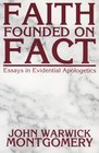 Faith Founded on Fact  Essays in Evidential Apologetics