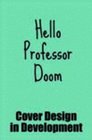 Hello Professor Doom