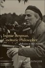 Ingmar Bergman Cinematic Philosopher Reflections on His Creativity