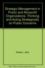 Strategic Management in Public and Nonprofit Organizations Thinking and Acting Strategically on Public Concerns