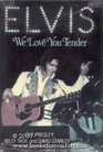 Elvis we love you tender
