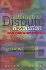 Alternative Dispute Resolution for Organizations How to Design a System for Effective Conflict Resolution