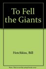 To Fell The Giants