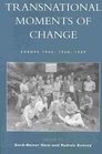 Transnational Moments of Change Europe 1945 1968 1989