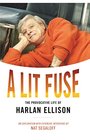 A Lit Fuse The Provocative Life of Harlan Ellison