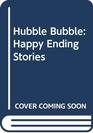 Hubble Bubble  Happy Ending Stories