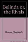 Belinda or the Rivals