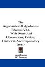 The Argonautics Of Apollonius Rhodius V34 With Notes And Observations Critical Historical And Explanatory