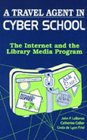 A Travel Agent in Cyberschool The Internet and the Library Media Program