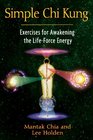 Simple Chi Kung Exercises for Awakening the LifeForce Energy