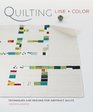 Quilting Line and Color Techniques and Designs for Abstract Quilts