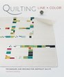 Quilting Line and Color: Techniques and Designs for Abstract Quilts