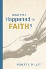 Whatever Happened to Faith