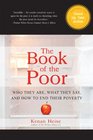 The Book of the Poor Who They Are What They Say and How To End Their Poverty