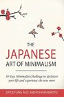 The Japanese Art of Minimalism 30Day Minimalist Challenge to declutter your life and experience the new more