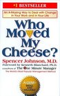 Who Moved My Cheese? An Amazing Way To Deal With Change In Your Work and In Your Life