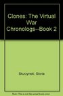 Clones The Virtual War ChronologsBook 2