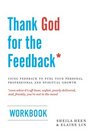 Thank God for the Feedback Using Feedback to Fuel Your Personal Professional and Spiritual Growth