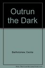 Outrun the Dark