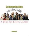 Communicating with the Public A Guide for School Leaders