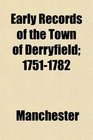 Early Records of the Town of Derryfield 17511782