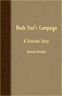 Black Star's Campaign  A Detective Story