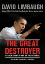The Great Destroyer Barack Obama's War on the Republic