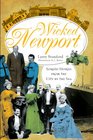 Wicked Newport Sordid Stories from the City by the Sea