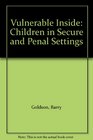 Vulnerable Inside Children in Secure and Penal Settings