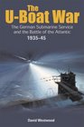 UBOAT WAR Doenitz and the evolution of the German Submarine Service 1935  1945