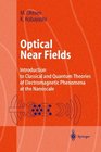 Optical Near Fields Introduction to Classical and Quantum Theories of Electromagnetic Phenomena at the Nanoscale