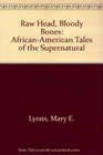 Raw Head Bloody Bones AfricanAmerican Tales of the Supernatural