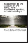 Supplement to the Account of the Revd John Flamsteed the First AstronomerRoyal