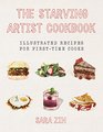 The Starving Artist Cookbook: Illustrated Recipes for First-Time Cooks